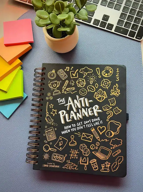 The Anti-Planner: How to Get Sh*t Done When You Don’t Feel Like It